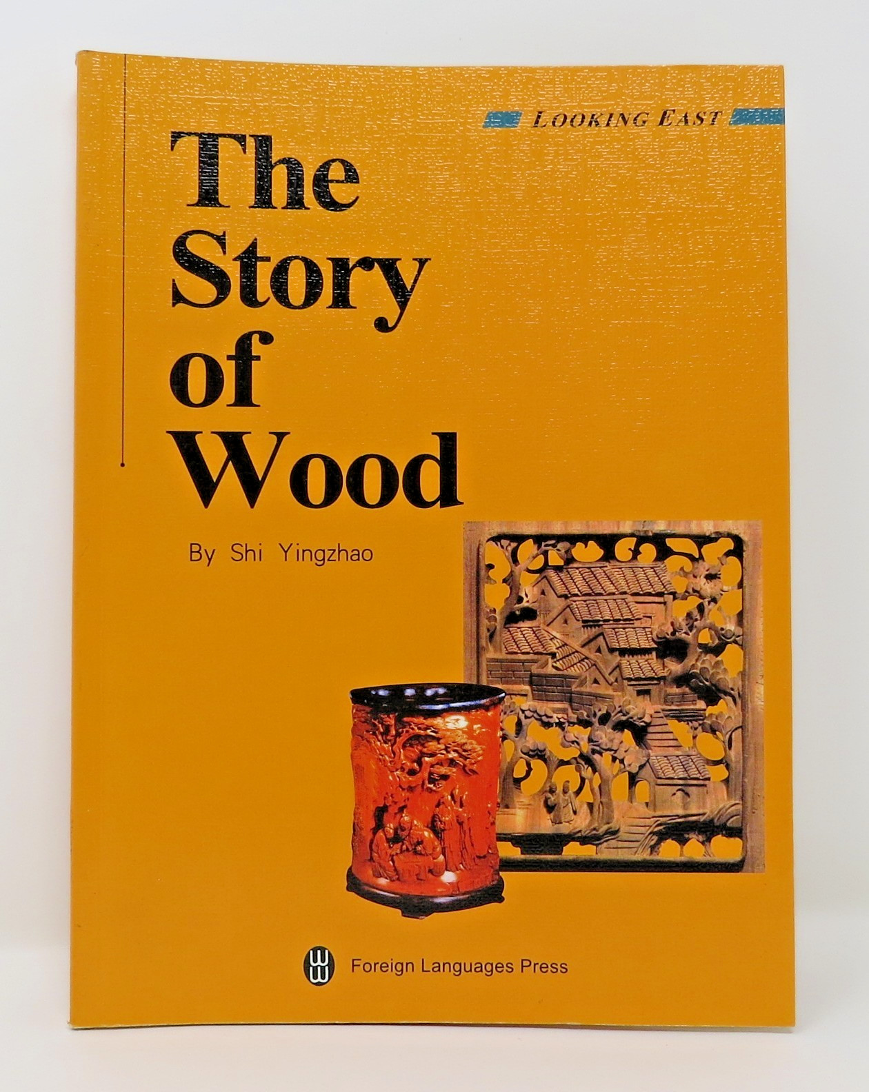 The Story of Wood by Shi Yingzhao * China History & Architecture * Like New