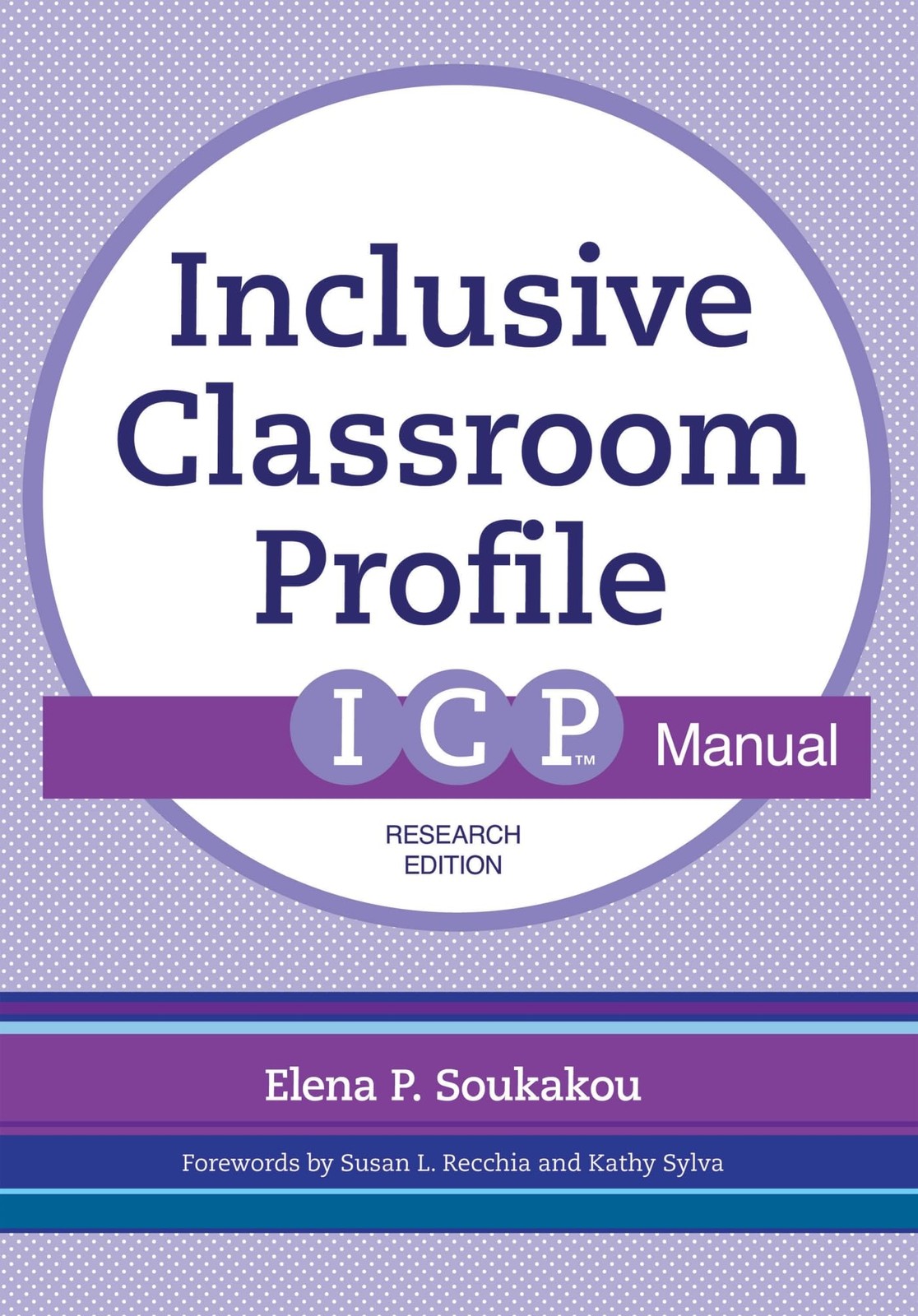 The Inclusive Classroom Profile (ICP) Manual, Research Edition by Soukakou Ph.D.