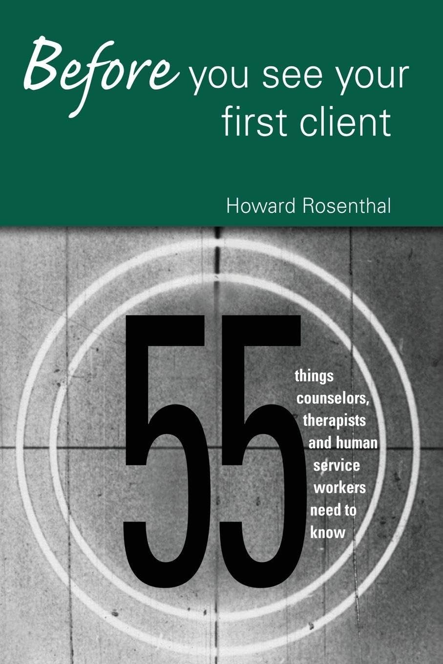 Before You See Your First Client by Howard Rosenthal