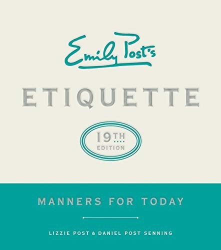 Emily Post’s Etiquette, 19th Edition: Manners for Today (Emily’s Post’s Etiquet