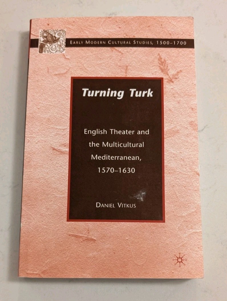 Turning Turk: English Theater and the Multicultural Mediterranean