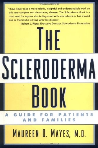 THE SCLERODERMA BOOK: A GUIDE FOR PATIENTS AND FAMILIES By Maureen D. Mayes Mint