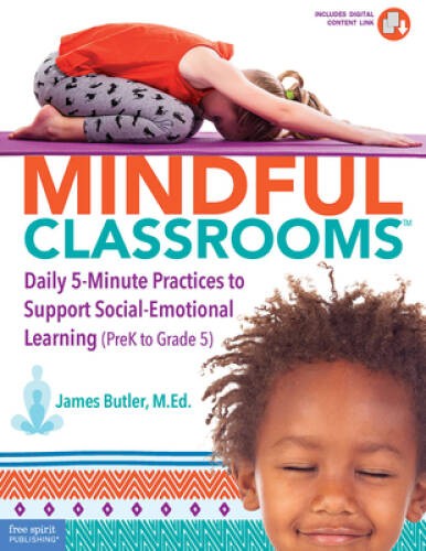 Mindful Classrooms: Daily 5-Minute Practices to Support Social-Emotion – GOOD