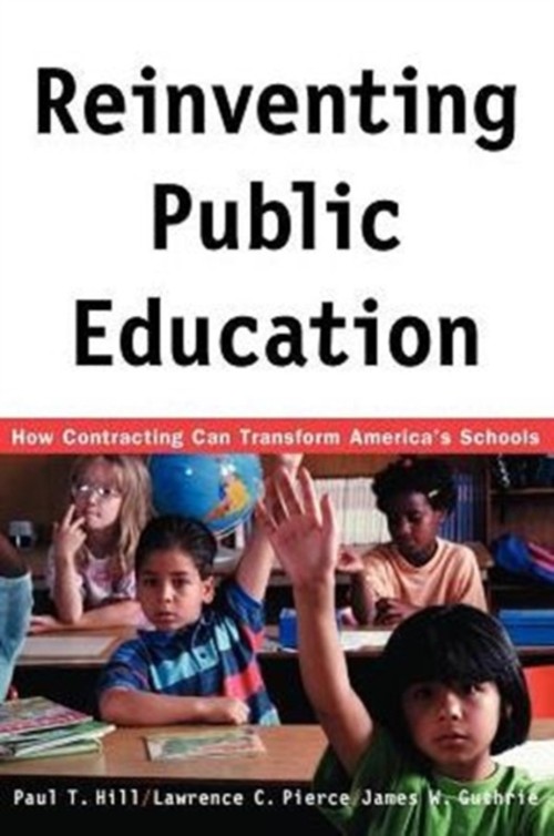Reinventing Public Education : How Contracting Can Transform Amer