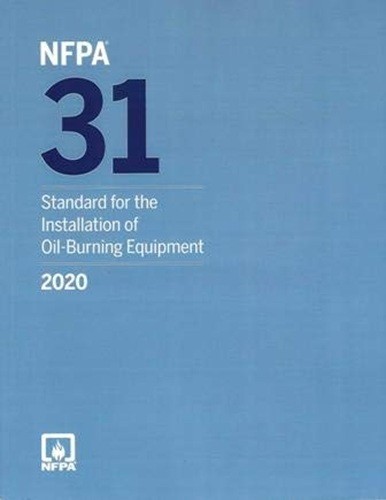 NFPA 31 Standard for the Installation of Oil-Burning Equipment 2020 Edition