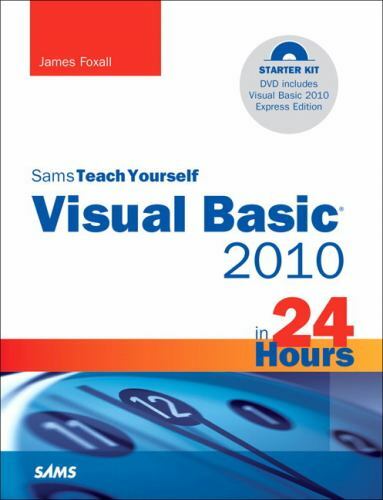 Sams Teach Yourself Ser.: Visual Basic 2010 by James Foxall (2010, Trade…