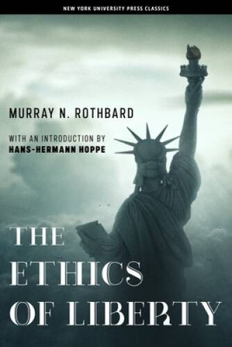 The Ethics of Liberty – Paperback By Rothbard, Murray N. – GOOD