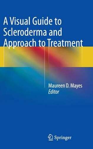 A Visual Guide to Scleroderma and Approach to Treatment by MD Mayes, Maureen D