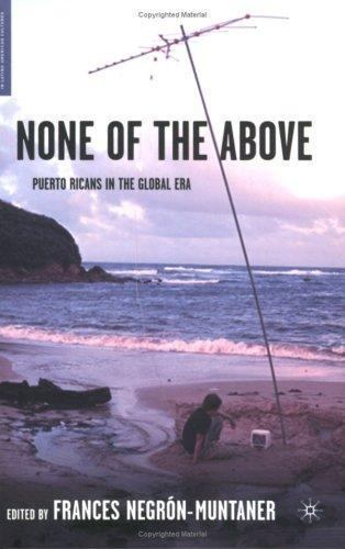 None of the Above: Puerto Ricans- 9781403962461, paperback, Negrón-Muntaner, new
