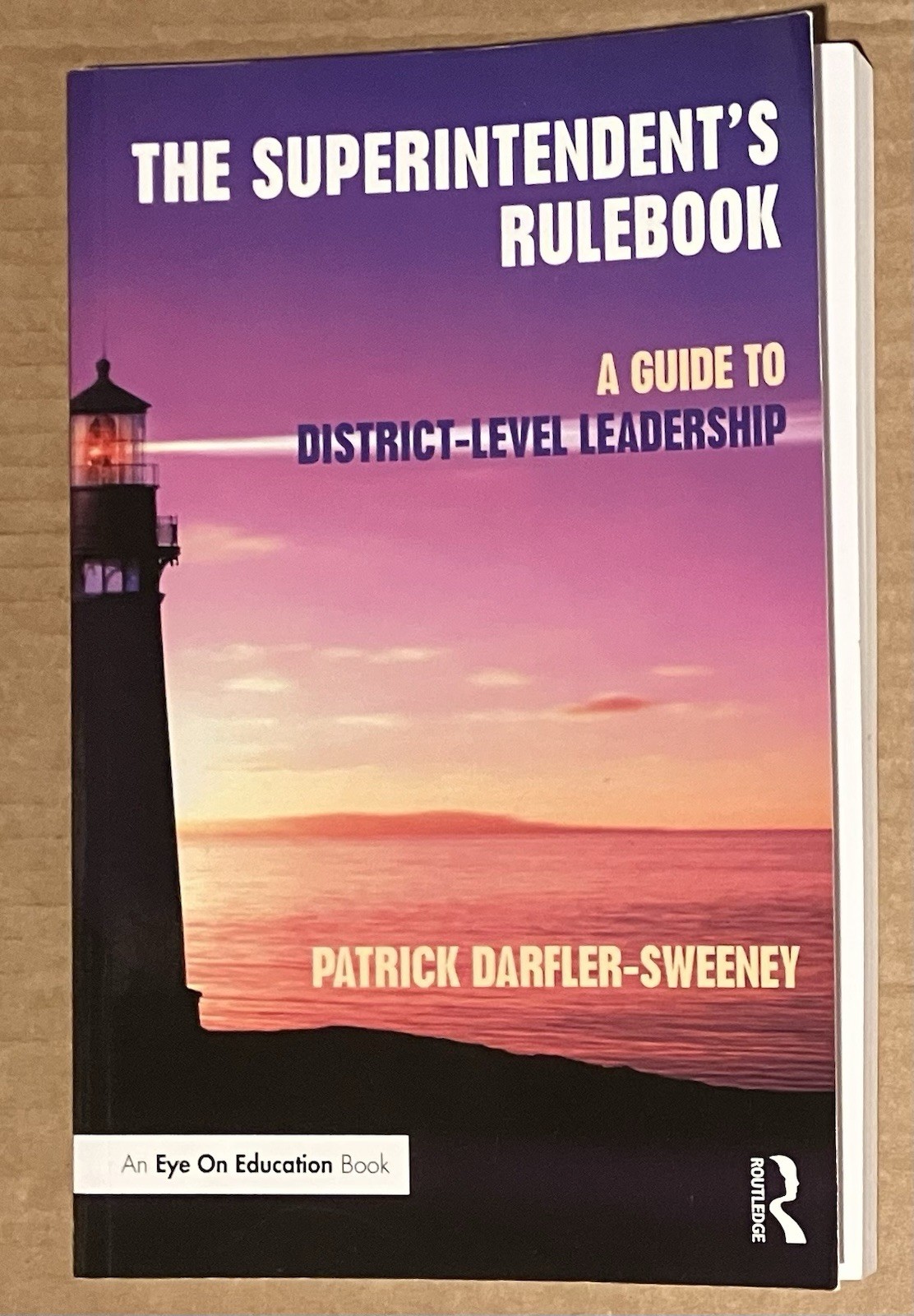 Superintendent’s Rulebook : A Guide to District-Level Leadership by Patrick…