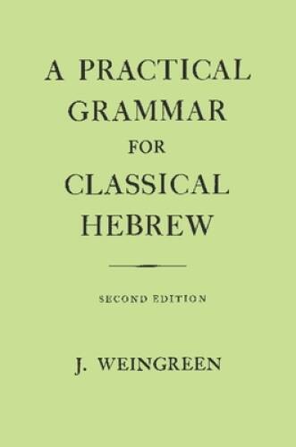 A Practical Grammar for Classical Hebrew, 2nd Edition (English and – ACCEPTABLE