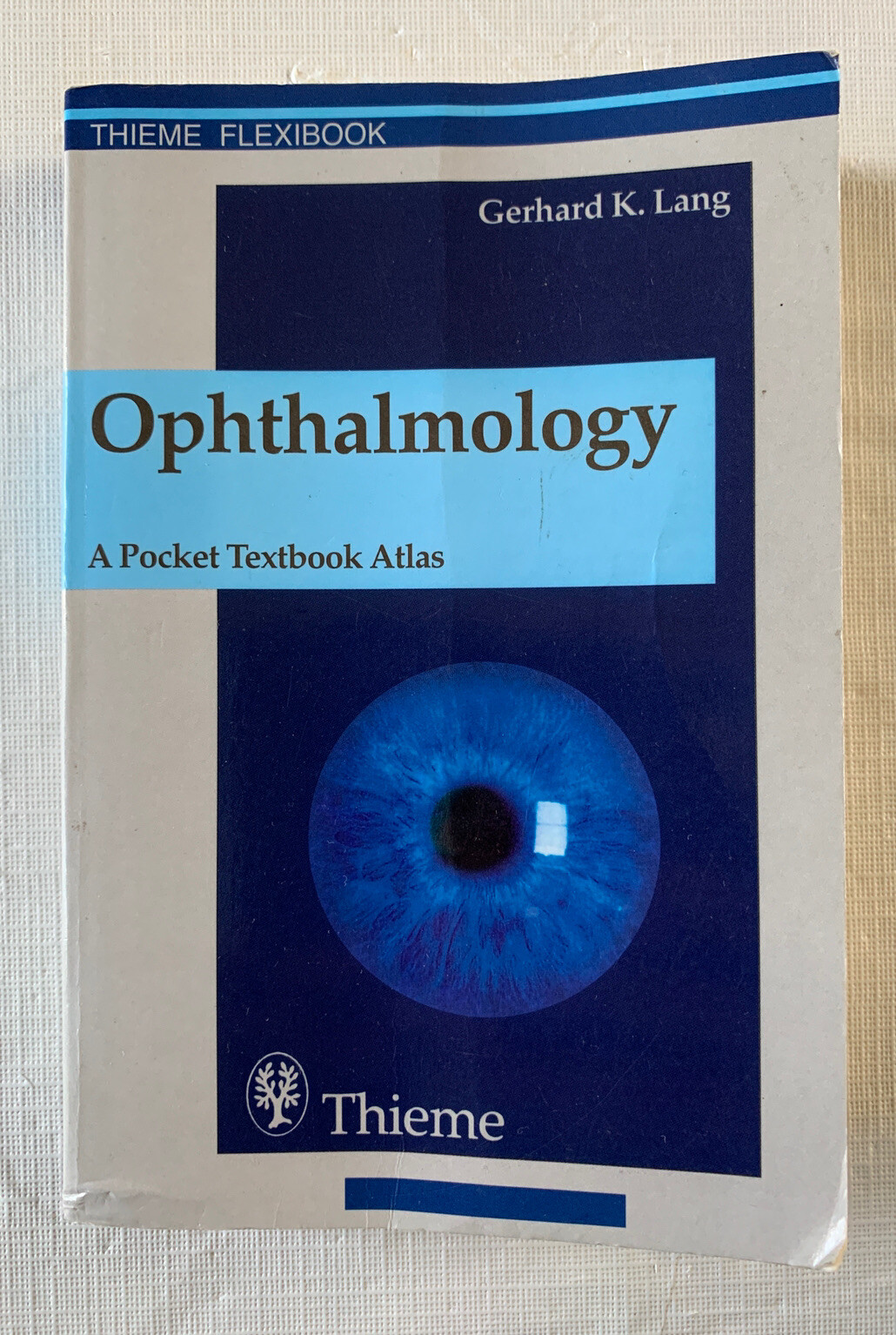 Ophthalmology: A Pocket Textbook Atlas by Gerhard K. Lang Thieme Flexibook