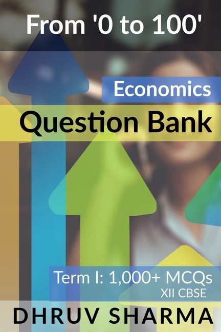 From ‘0 To 100’ Economics Question Bank