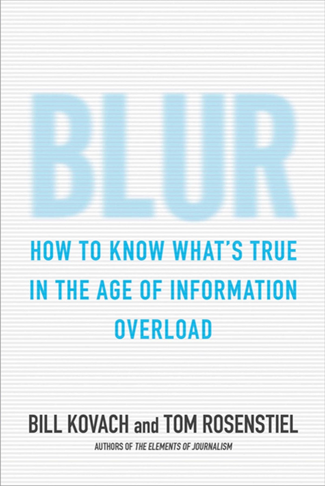 Blur: How to Know What’s True in the Age of Information Overload