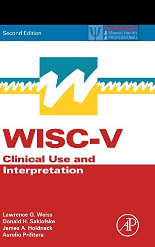 WISC-V: CLINICAL USE AND INTERPRETATION (PRACTICAL By Lawrence G. Weiss & Donald
