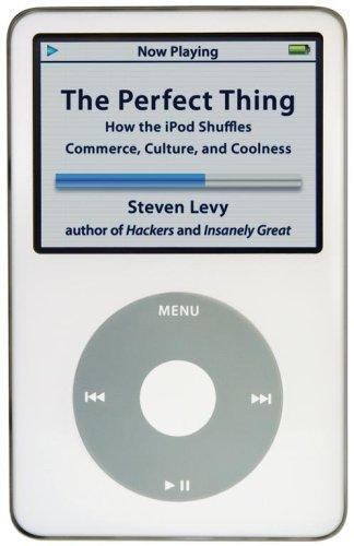 The Perfect Thing: How the iPod Shuffles Commerce, Culture, and Coolness
