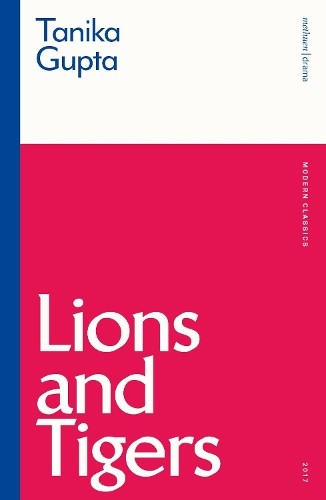 Tanika Gupta Lions and Tigers (Paperback) Modern Classics