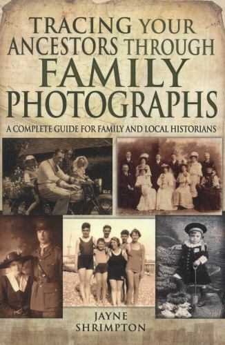 Tracing Your Ancestors Through Family Photographs: A Complete Guide for…