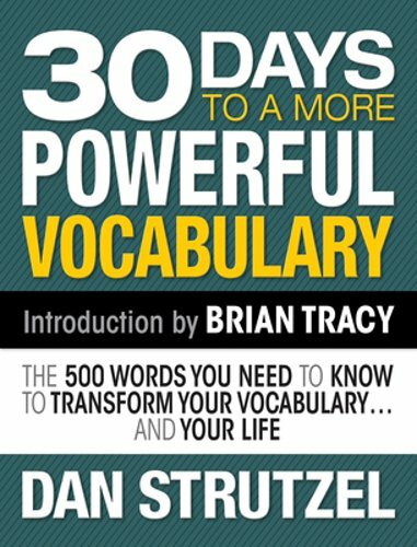 30 Days to a More Powerful Vocabulary: The 500 Words You Need to Know to: New