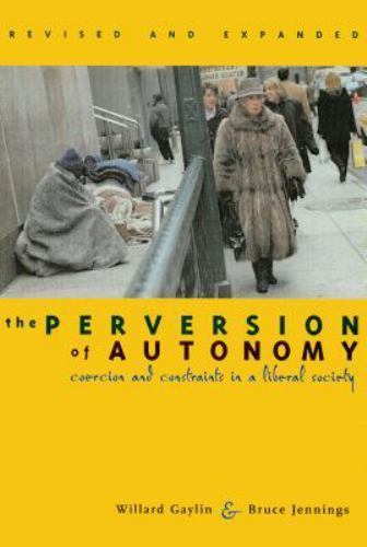 The Perversion of Autonomy: Coercion- paperback, 9780878409068, Willard Gaylin D