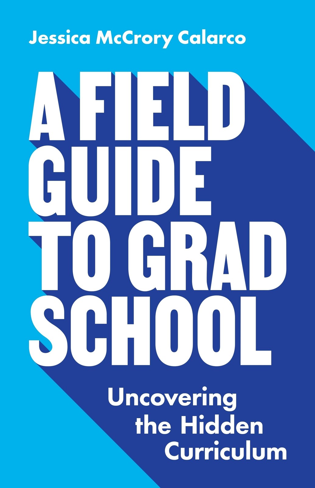 A Field Guide to Grad School: Uncovering the Hidden Curriculum (Skills for S…
