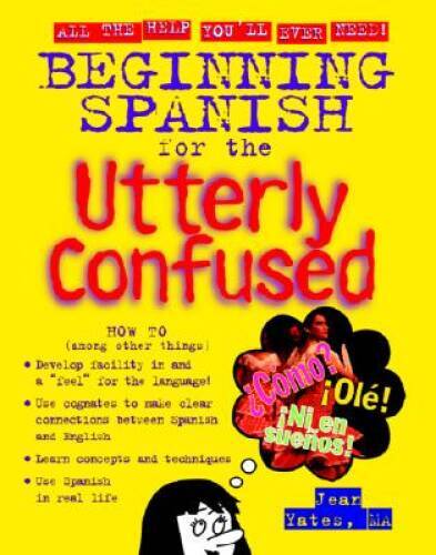 Beginning Spanish for the Utterly Confused – Paperback By Yates,Jean – GOOD