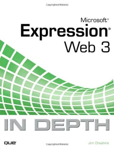 MICROSOFT EXPRESSION WEB 3 IN DEPTH By Jim Cheshire *Excellent Condition*