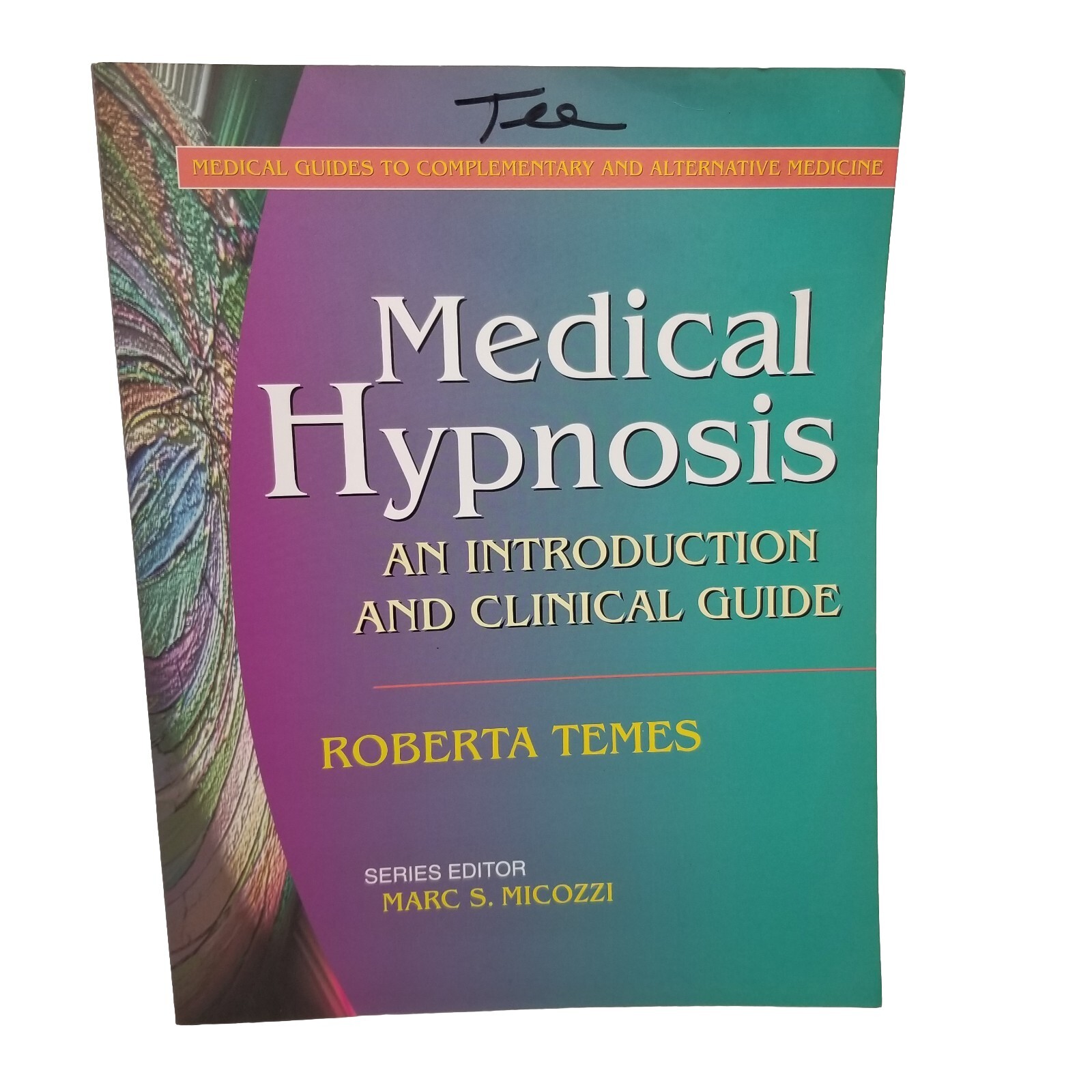 Medical Hypnosis: An Introduction and Clinical Guide By Roberta Temes, Paperback