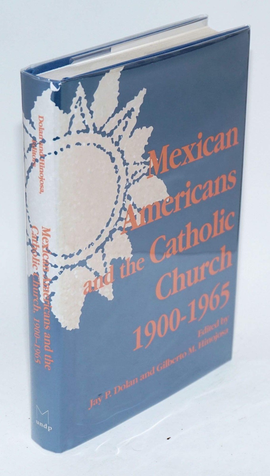 Mexican Americans and the Catholic Church, 1900-1965 (The Notre Dame History…