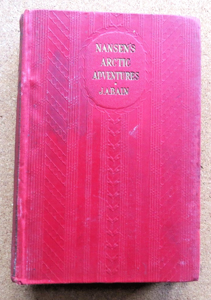 Life and Adventures of Fridtjof Nansen: J Arthur Bain. 1897. Hardback.