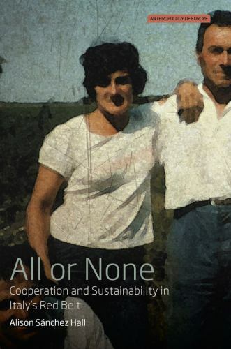 All or None: Cooperation and Sustainability in Italy’s Red Belt [Anthropology of