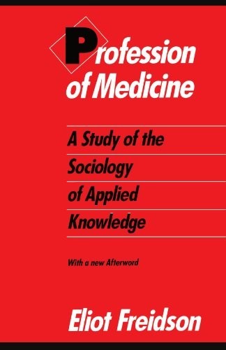Profession of Medicine: A Study of th… by Freidson, Eliot Paperback / softback