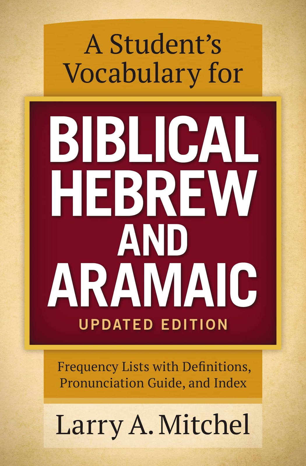 A Student’s Vocabulary for Biblical Hebrew and Aramaic, Updated Edition:
