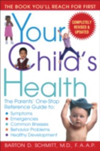 Your Child’s Health: The Parents’ One-Stop Refer- 0553383698, paperback, Schmitt