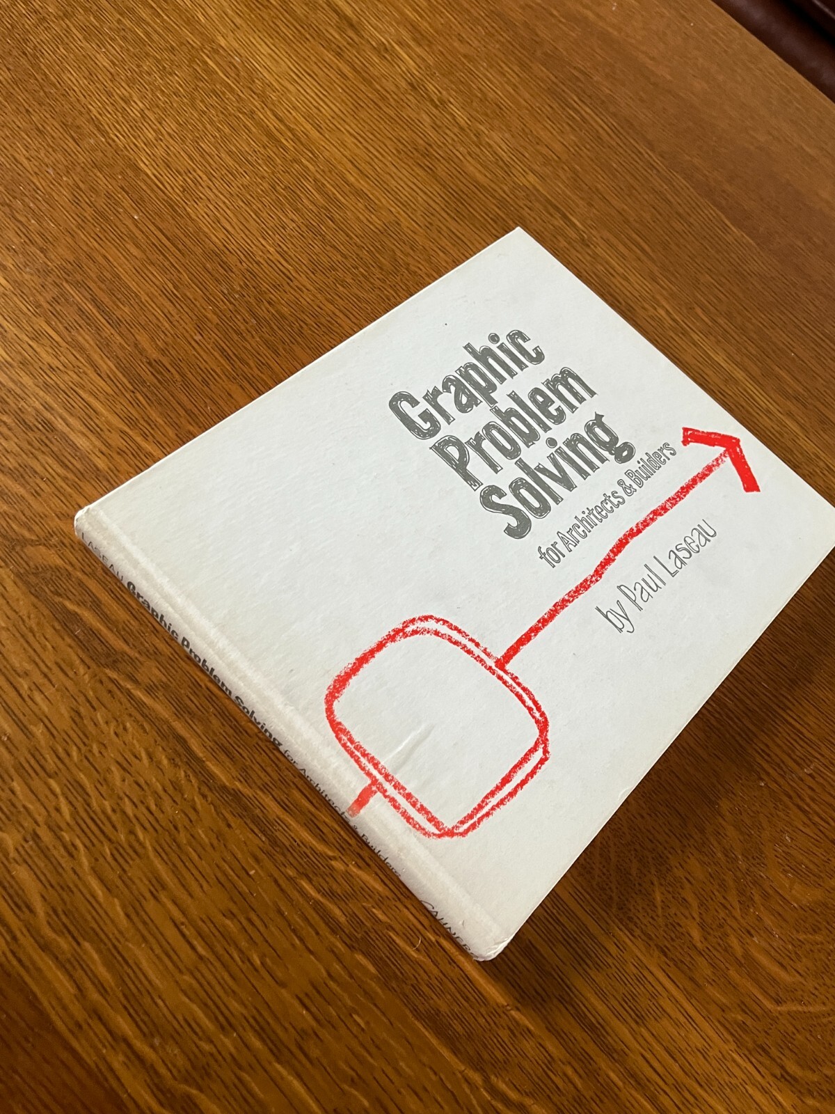 GRAPHIC PROBLEM SOLVING FOR ARCHITECTS & BUILDERS by Paul Laseau Cahners Books