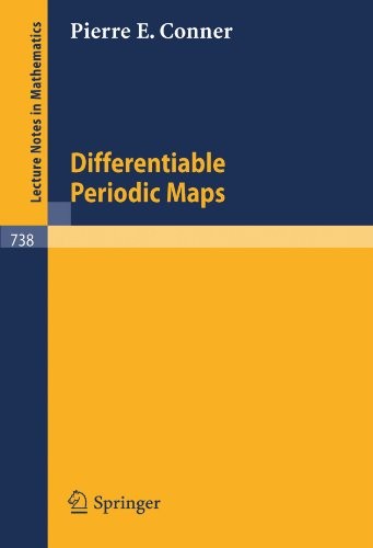 DIFFERENTIABLE PERIODIC MAPS (LECTURE NOTES IN By P. E. Conner **Excellent**