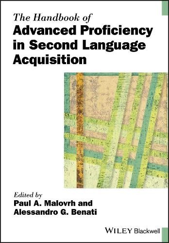 The Handbook of Advanced Proficiency in Second Language Acqui… – 9781119261629