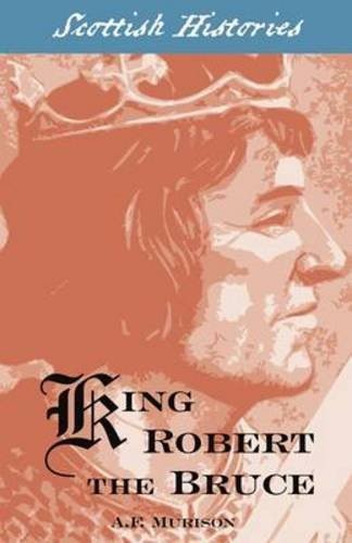 King Robert the Bruce (Scottish Hsitories) by A.F Murison Paperback Book The