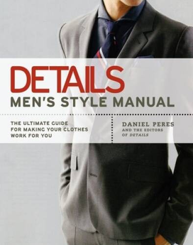 Details Men’s Style Manual: The Ultimate Guide for Making Your Cloth – VERY GOOD