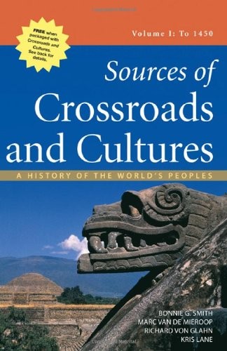 Sources of Crossroads and Cultures, Volume I: To 1450: A History of the Worl…