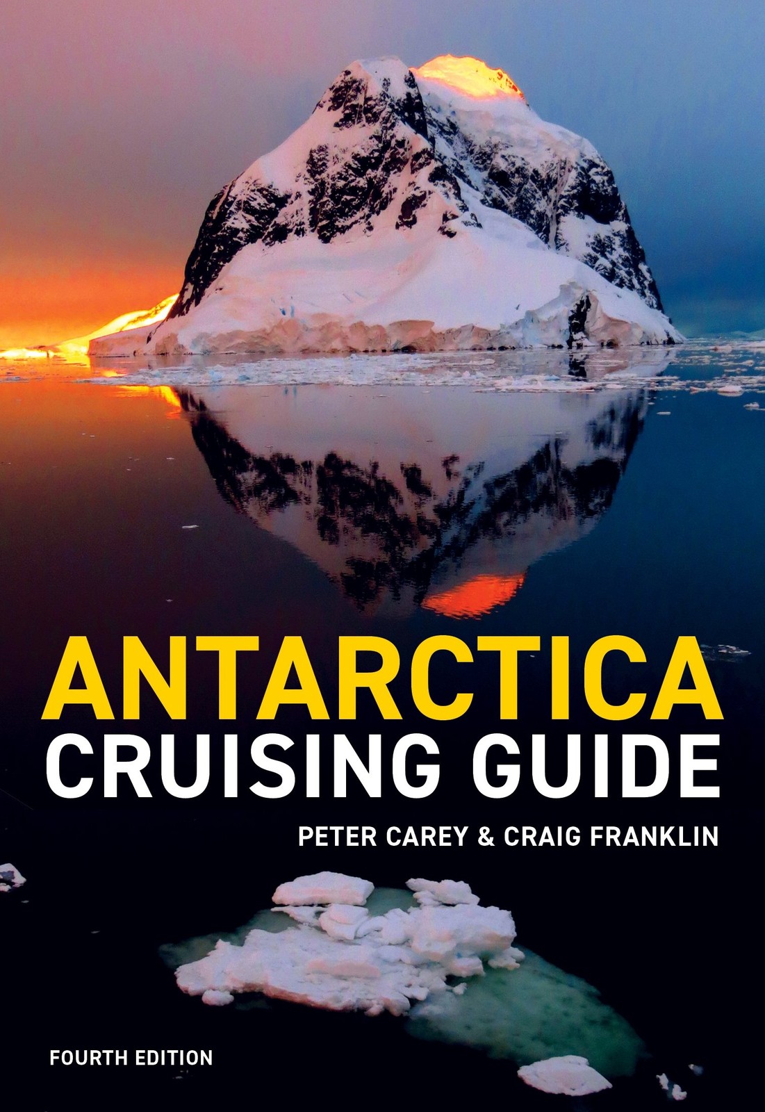 Antarctica Cruising Guide: Fourth edition: Includes Antarctic Peninsula, Fal…
