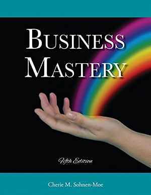 Business Mastery: A Guide for Creating – Paperback, by Sohnen-Moe Cherie – Good