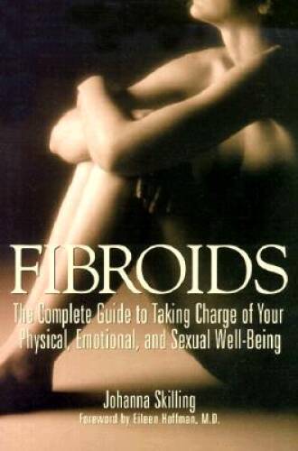 Fibroids: The Complete Guide to Taking Charge of Your Physical, Emotional – GOOD