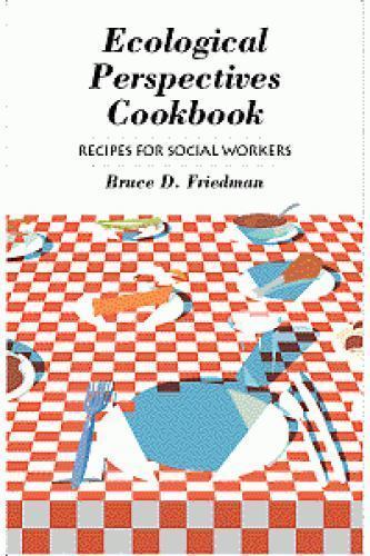 Ecological Perspectives Cookbook: Recipes for Social Workers