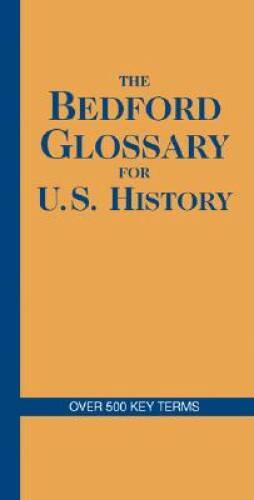 The Bedford Glossary for U.S. History – Paperback By Bedford/St. Martin’s – GOOD