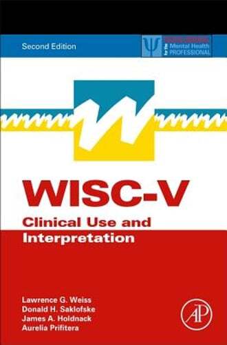 WISC-V: Clinical Use and Interpretation by Lawrence G. Weiss: New