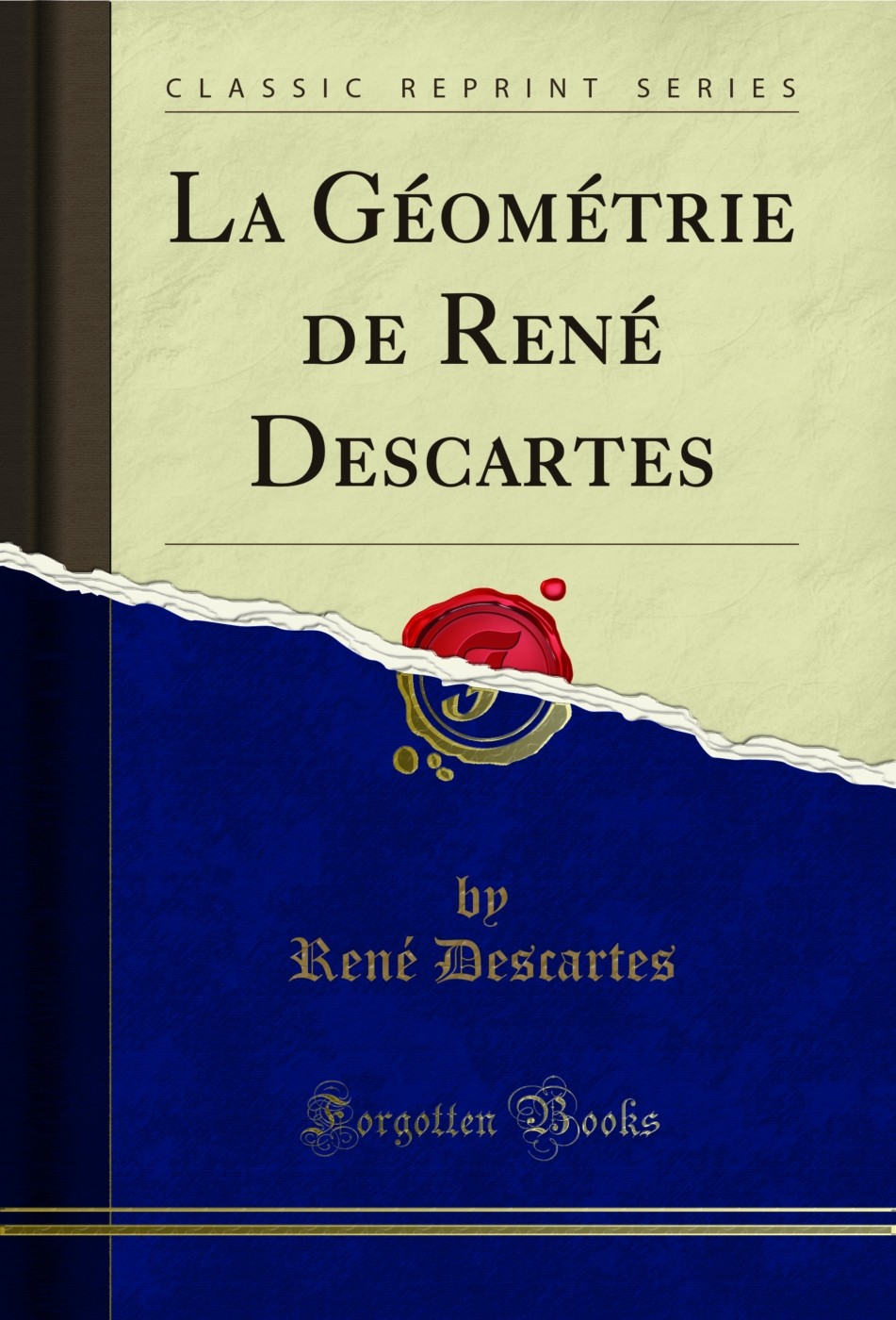 La Géométrie de René Descartes (Classic Reprint)