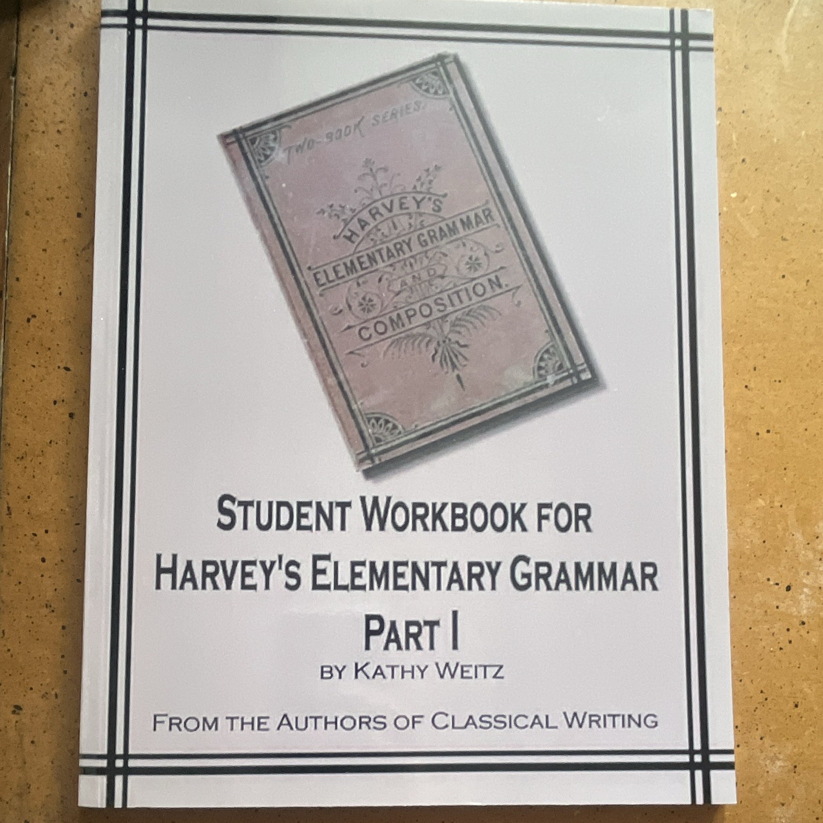 Kathy Weitz Student Workbook for Harvey’s Elementary Grammar Part I Classical