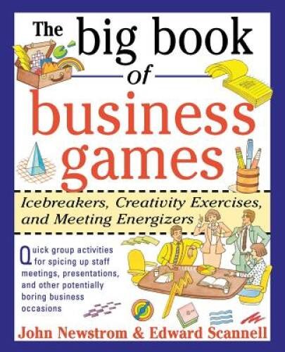 The Big Book of Business Games: Icebreakers, Creativity Exercises and Mee – GOOD