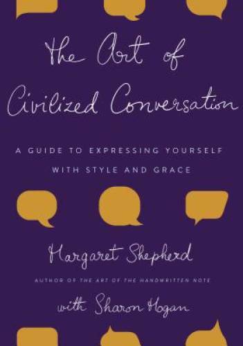 The Art of Civilized Conversation: A Guide to Expressing Yourself With St – GOOD